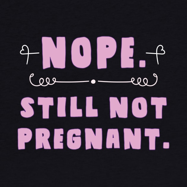 nope, still not pregnant by AmandaPandaBrand